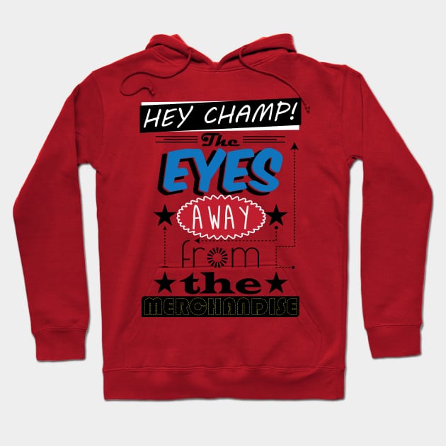 Eyes away from the merchandise Hoodie by Don Güero Laboratories